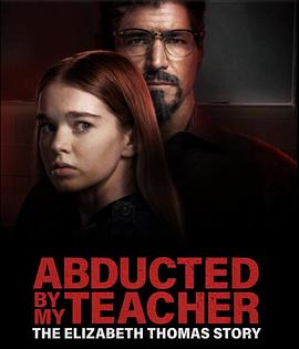 被我的老师绑架：伊丽莎白托马斯的故事 Abducted by My Teacher: The Elizabeth Thomas Story