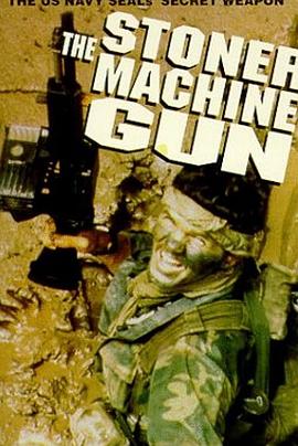斯托纳机枪 海豹突击队员的回忆 The Stoner Machine Gun: a Navy Seal Remembers