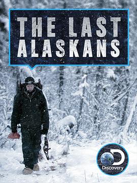 最后的阿拉斯加 第三季 The Last Alaskans Season 3