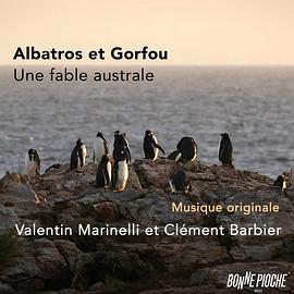 信天翁与企鹅 Albatros et gorfou, une fable australe