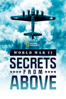 二战：来自空中的秘密 第一季 World War II: Secrets from Above Season 1