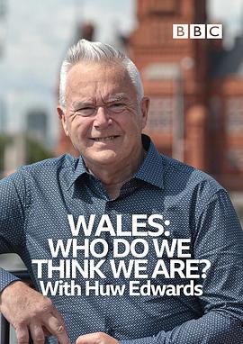 威尔士：我们如何看待自己？ Wales: Who Do We Think We Are? With Huw Edwards