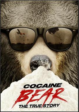 熊嗨了：真实的故事 Blow: The True Story of Cocaine, a Bear, and a Crooked Kentucky Cop