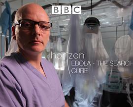 寻找治愈埃博拉病毒的方法 BBC Horizon: Ebola - The Search for a Cure