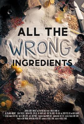 所有错误的配料 All the Wrong Ingredients