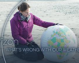 地平线：我们的天气怎么了？ Horizon: What's Wrong with Our Weather?