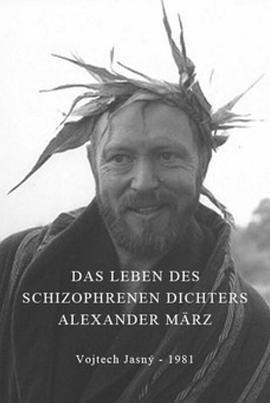 精神分裂症诗人亚历山大·马奇的一生 Das Leben des schizophrenen Dichters Alexander März
