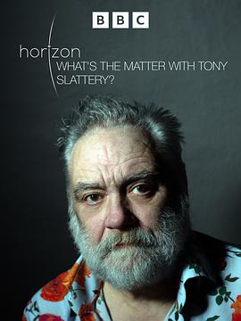 地平线系列：托尼·斯莱特里怎么了 Horizon: What's the Matter with Tony Slattery