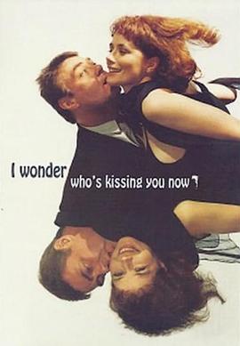 吻感妒火线 I wonder who's kissing you now