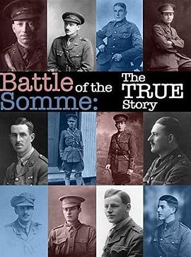 索姆河之战：真实的故事 Battle of the Somme: The True Story