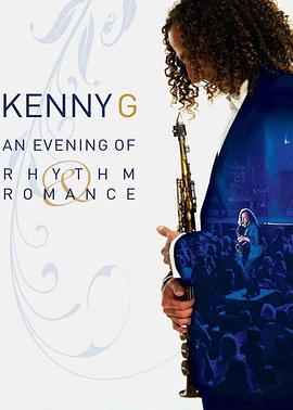 Kenny·G - 浪漫韵律之夜演奏会 Kenny G: An Evening of Rhythm and Romance