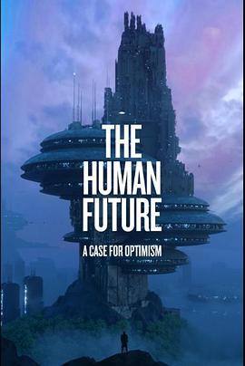 人类的未来：乐观主义的理由 The Human Future: A Case for Optimism