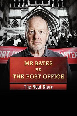 贝茨先生与邮局：真实的故事 Mr Bates vs The Post Office: The Real Story (2024)