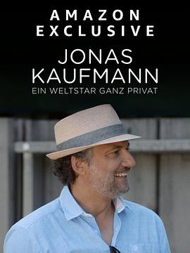 乔纳斯·考夫曼：歌剧巨星的家庭生活 Jonas Kaufmann - Ein Weltstar ganz privat