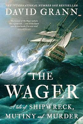 赌局：海难、兵变和谋杀的故事 The Wager: A Tale of Shipwreck, Mutiny, and Murder