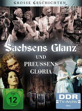 萨克森的光辉和普鲁士的荣耀—来自七年战争 Sachsens Glanz und Preußens Gloria - Aus dem siebenjährigen Krieg