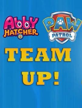小艾果与汪汪队之联合救援 Abby Hatcher and PAW Patrol Team Up for the Rescue