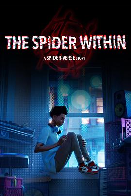 蜘蛛入侵：蜘蛛宇宙的故事 The Spider Within: A Spider-Verse Story