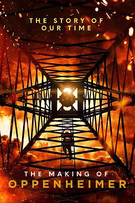 我们时代的故事：制作《奥本海默》 The Story Of Our Time: The Making Of Oppenheimer