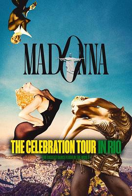 麦当娜：里约庆典巡回演唱会 Madonna: The Celebration Tour in Rio