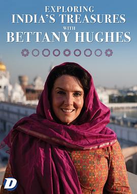 与贝塔尼·休斯探索印度宝藏 第一季 Exploring India's Treasures with Bettany Hughes Season 1