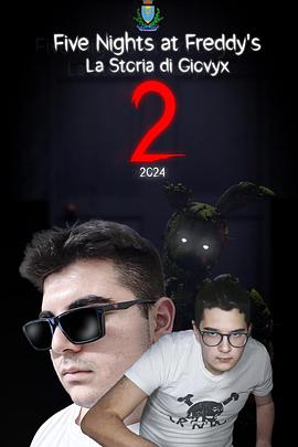 玩具熊的五夜后宫：Giovyx 的故事 2（粉丝电影） Five Nights at Freddys : La Storia Di Giovyx 2
