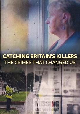 缉捕英伦杀手：那些年改变世界的罪案 Catching Britain’s Killers: The Crimes That Changed Us