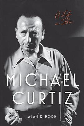 迈克尔·柯蒂兹：你闻所未闻的最伟大导演 Michael Curtiz: The Greatest Director You Never Heard Of