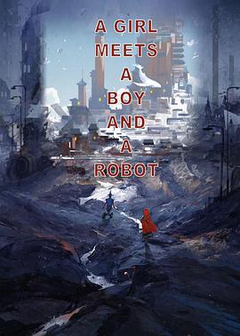 女孩，男孩，机器人 A Girl meets A Boy and A Robot