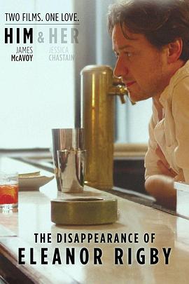 他和她的孤独情事：他 The Disappearance of Eleanor Rigby: Him