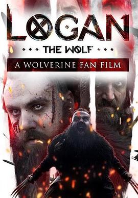 金刚狼：恶狼 Logan the Wolf: A Wolverine Fan Film