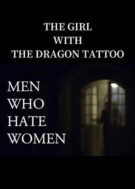 《龙纹身的女孩》：憎恶女人的男人 The Girl with the Dragon Tattoo: Men Who Hate Women