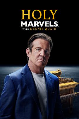 丹尼斯·奎德的神圣奇观 第一季 Holy Marvels with Dennis Quaid Season 1