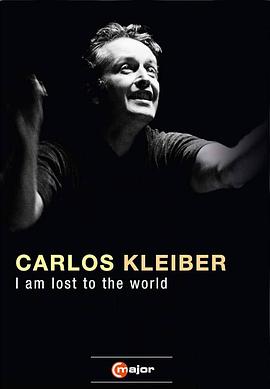 卡洛斯·克莱伯：消失在尘世中 Carlos Kleiber: I am lost to the world