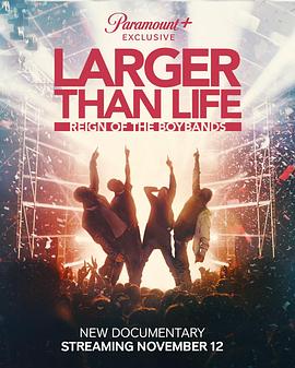 超越生命：少年天团之巅 Larger Than Life: Reign of the Boybands