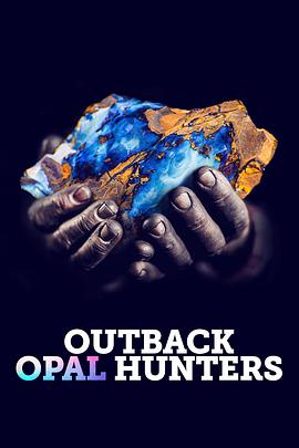 澳洲蛋白石猎人 第七季 Outback Opal Hunters Season 7