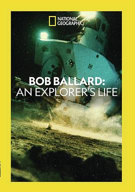 探险家：罗伯·巴拉德 Bob Ballard: An Explorer's Life
