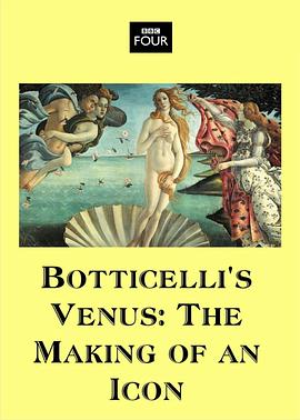 波提切利的维纳斯：偶像的诞生 Botticelli's Venus: The Making Of An Icon