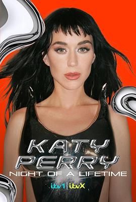 凯蒂·佩里 (Katy Perry)：一生难忘的夜晚 Katy Perry: Night of A Lifetime