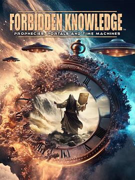 禁忌知识：预言、门户和时间机器 Forbidden Knowledge: Prophecies, Portals and Time Machines