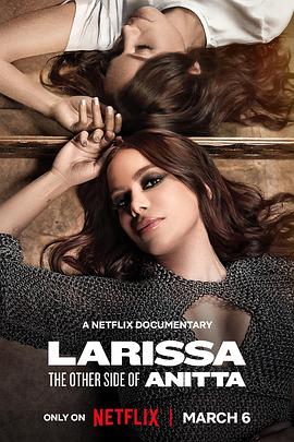 从里约女孩到巴西天后：阿妮塔的星路历程 Larissa: The Other Side Of Anitta