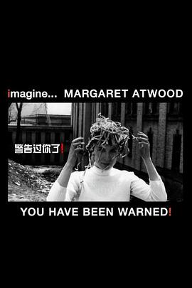 玛格丽特·阿特伍德：你已被警告！ Margaret Atwood: You Have Been Warned!