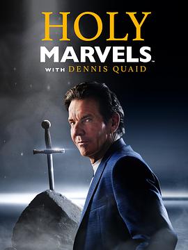 丹尼斯·奎德的神圣奇观 第二季 Holy Marvels With Dennis Quaid Season 2