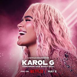 雷鬼歌姬卡罗尔·C：明天真美好 Karol G: Tomorrow was Beautiful