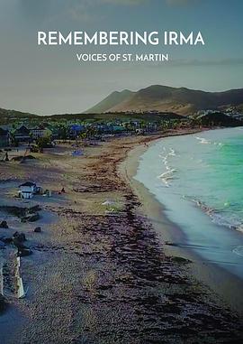 记忆中的艾尔玛飓风：圣马丁群众之声 Remembering Irma: Voices of St. Martin