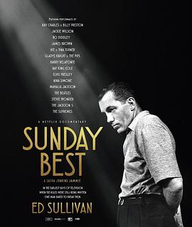 周日最好看：电视主持人埃德·沙利文的隐事传奇 Sunday Best: The Untold Story of Ed Sullivan