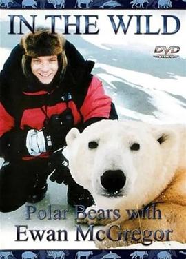 伊万·麦格雷戈探访野生北极熊 The Polar Bears of Churchill, with Ewan McGregor