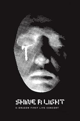 1st G-Dragon Concert : Shine A Light 1st 지드래곤 콘서트 : Shine A Light