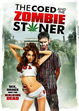校内僵尸联谊会 The Coed And The Zombie Stoner