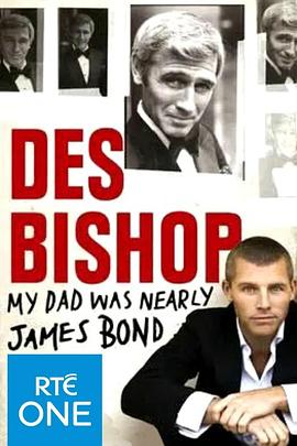 我的父亲差点成为詹姆斯·邦德 Des Bishop: My Dad was nearly James Bond